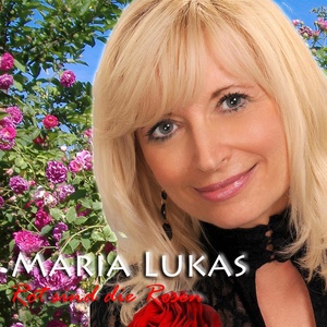 Maria Lukas - Rot sind die Rosen