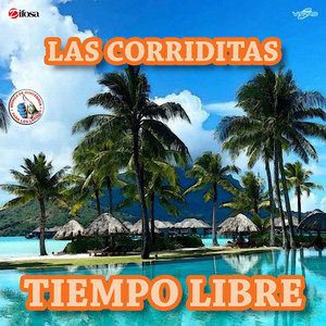 Corriditas Norteñas: El Celoso / El Contagio / Corazón / La Hielera