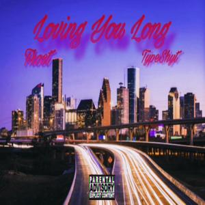 Loving you long (feat. TypeShyt) [Explicit]