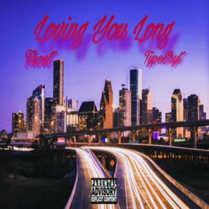 Loving you long (feat. TypeShyt) (Explicit)