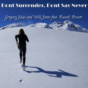 Dont Surrender, Dont Say Never