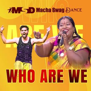 WHO ARE WE MSD (feat. Sudharshan M. Kumar, Chinna Ponnu & Macha Swag Dance) (Explicit)