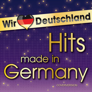 Wir lieben Deutschland - Hits made in Germany