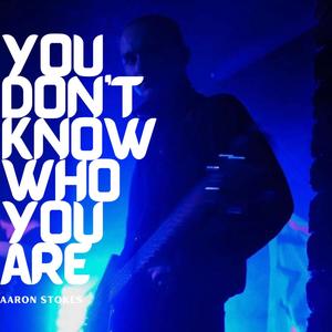 You don't know who you are (Explicit)
