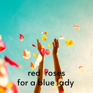 Red Roses for a Blue Lady