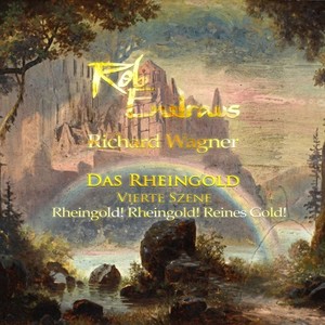 Das Rheingold: Vierte Szene. Rheingold! Rheingold! Reines Gold! (Synthesizer Arrangement by Rob Endraus)