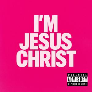 I'M JESUS CHRIST (Explicit)