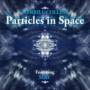 Particles in Space (feat. Seay, Armand Hutton, Brian Scanlon, Maksim Velichkin & Laura Halladay)