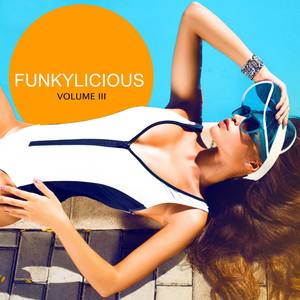 Funkylicious, Vol. 3 (Tasty House Bangers From All Around The World)