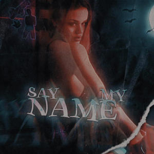 Say My Name (Explicit)