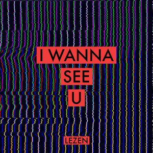LEZEN - I WANNA SEE U (Radio Edit)
