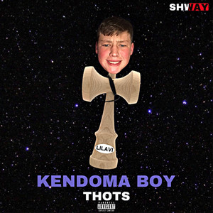 KENDOMA BOY THOTS (Explicit)