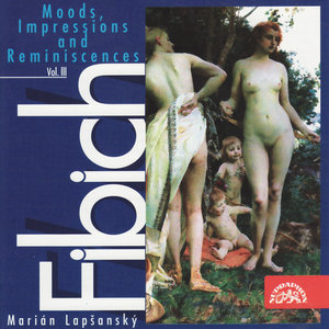 Fibich: Moods, Impressions and Reminiscenes, Vol. 3