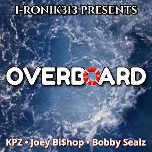 Overboard (feat. KPZ, Joey Bi$hop & Bobby Sealz) [Explicit]