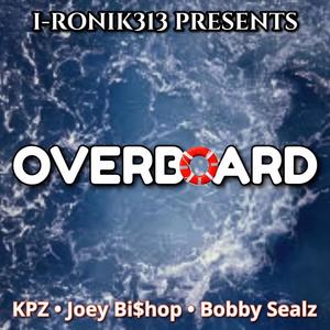 Overboard (feat. KPZ, Joey Bi$hop & Bobby Sealz) (Explicit)