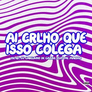 Ai Crlho Que Isso Colega (Explicit)