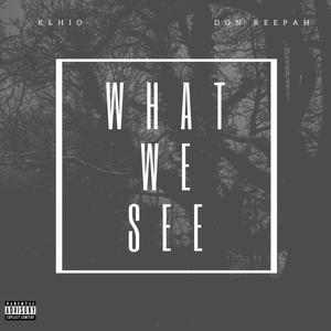 What We See (feat. Don Reepah) [Explicit]