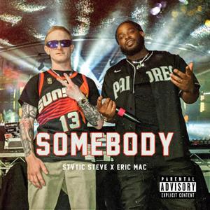 Somebody (feat. Eric Mac) [Explicit]