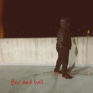 Flex and Ball (Explicit)