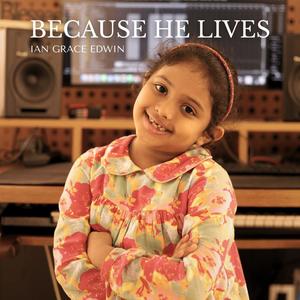 Because He Lives (feat. Ian Grace Edwin)