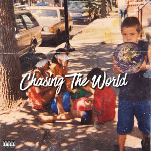 Chasing The World (Explicit)