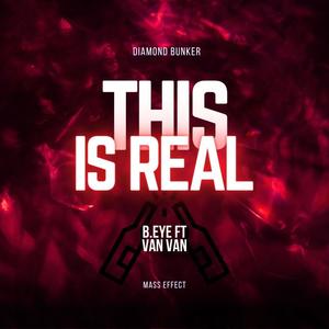 This Is Real (feat. B.EyE & Van Van) [Explicit]