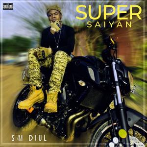Sam Djul - Super saiyan