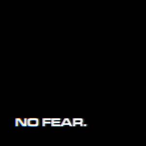 NO FEAR.