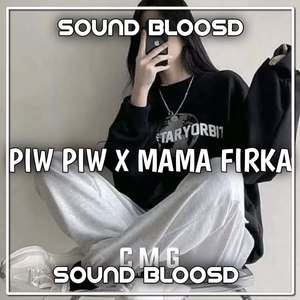 SOUND BLOOSD PIW PIW MAMA FIRKA (INS)