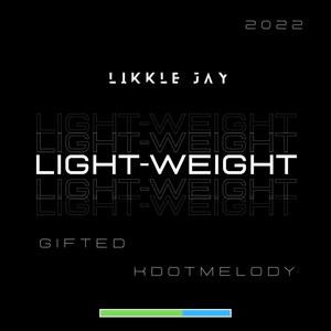 Light-Weight (feat. GIFTED. & KDotMelody) [Explicit]