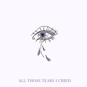 all those tears i cried