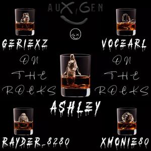 On The Rocks (feat. Rayder_8280, VocEarl, Ashley, XMonie80 & Geriexz)