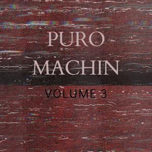 PURO MACHIN: Volume 3