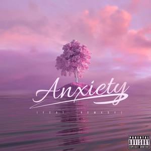 Anxiety (feat. Remxdy) [Explicit]