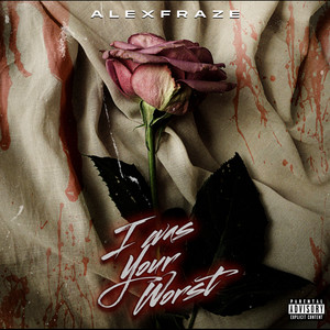 I Was Your Worst (Explicit)