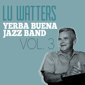 Lu Watters Yerba Buena Jazz Band Vol. 3