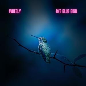 Bye Blue Bird (Explicit)