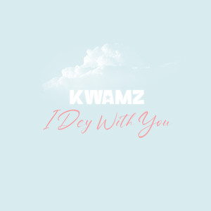 I Dey With You