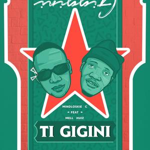 Ti gigini (feat. Mell huiz)