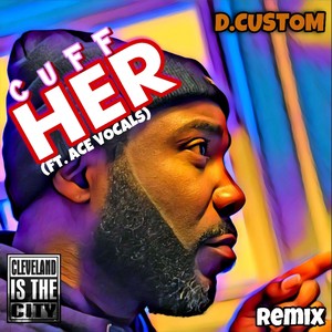 Cuff Her (Remix) [feat. Ace Vocals]