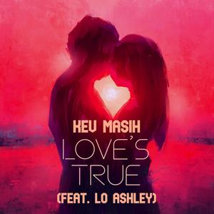 Love's True (feat. Lo Ashley)