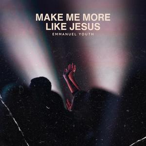 Make Me More Like Jesus (feat. Anna Houston)