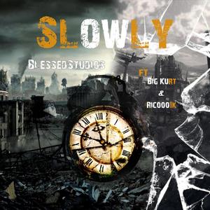 Slowly (feat. Big Kurt & Ricooo1k)
