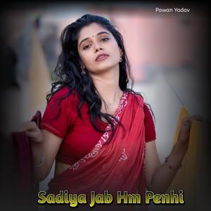 Sadiya Jab Hm Penhi