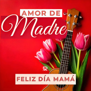 Amor de Madre (Feliz Día Mamá) [Versión Ukelele] (Ukelele Version)