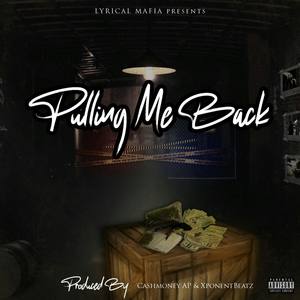 Pulling Me Back (feat. Fire, SayDru & C.D.K) [Explicit]