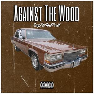 Against The Wood (Explicit)