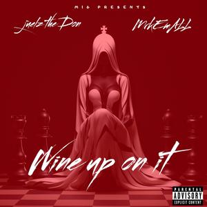 WINE UP ON IT (feat. JUELZ THE DON)