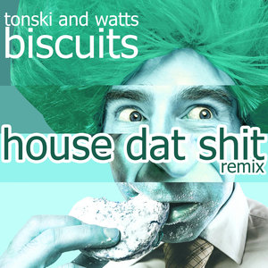 Biscuits (House Dat Shit Remix)