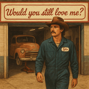 Would You Still Love Me